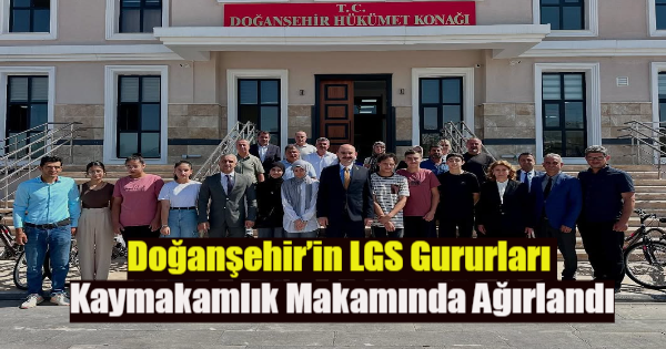 Doğanşehir Kaymakamı Ahmet Fatih SUNGUR, Liselere Geçiş Sınavı (LGS)’nda başarı göstererek