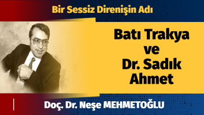 Batı Trakya… Sadece bir coğrafya değil; tarihiyle, kültürüyle ve insanıyla
