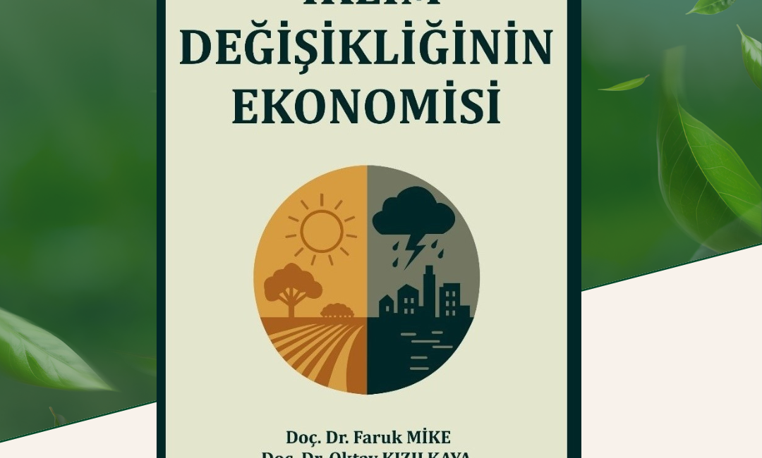 İklim değişikliğine sosyoekonomik bir bakış açısı kazandıran “İklim Değişikliğinin Ekonomisi”