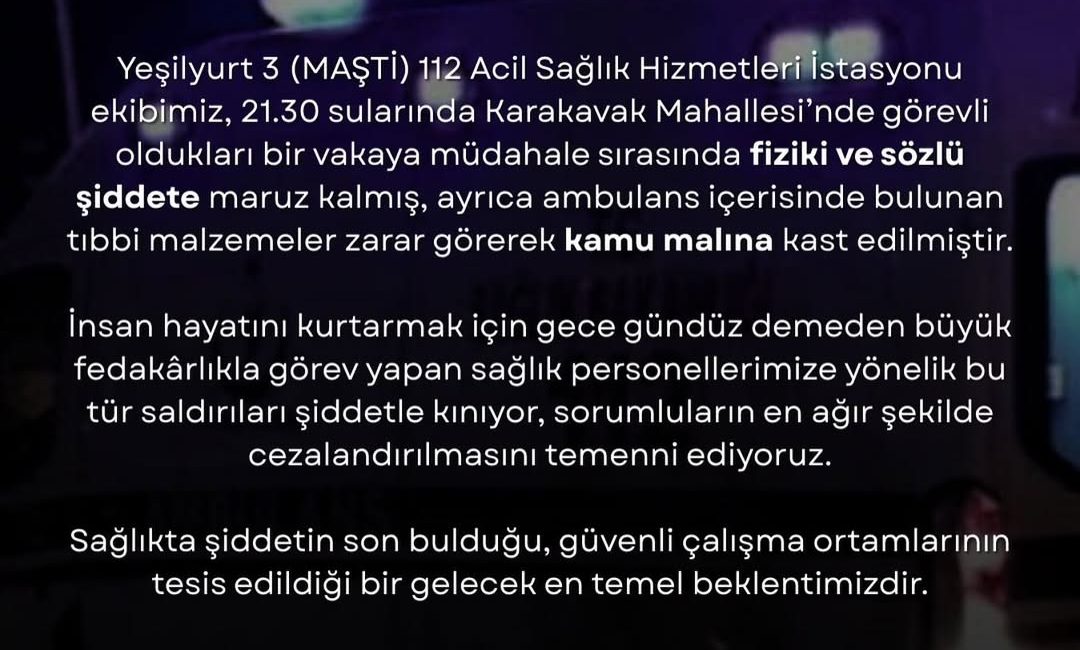 İl Sağlık Müdürü Uzm.Dr Cezmi KARACA; Sorumlular Cezalandırılmalı Yeşilyurt 3 (MAŞTİ) 112 Acil Sağlık Hizmetleri İstasyonu ekibimiz, 21.30