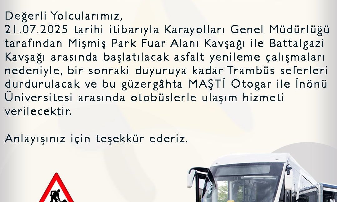 Malatya’da Trambüs Seferlerine Geçici Ara: Ulaşım Otobüslerle Sağlanacak Malatya’da Karayolları Genel Müdürlüğü tarafından yürütülecek asfalt yenileme çalışmaları nedeniyle