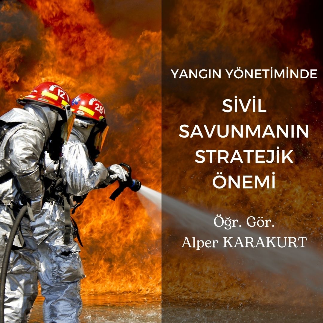 Yangın afetleriyle mücadelede sivil savunmanın önemi, Türkiye’nin afet yönetimindeki tarihsel