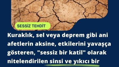 Görünmez Tehlike Kuraklık Kuraklık, sel veya deprem gibi ani afetlerin