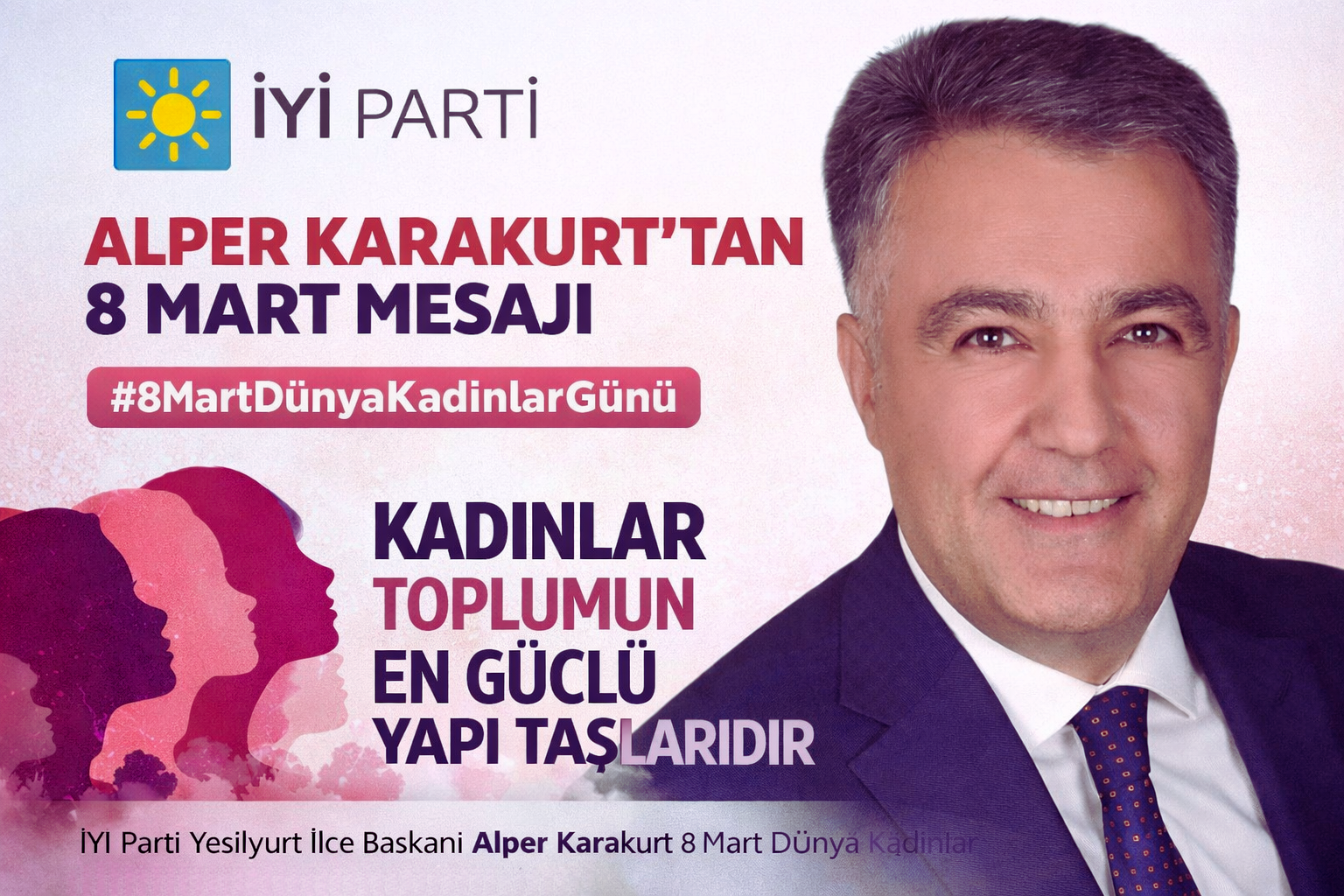 İYİ Parti Yeşilyurt İlçe Başkanı Alper Karakurt, 8 Mart Dünya