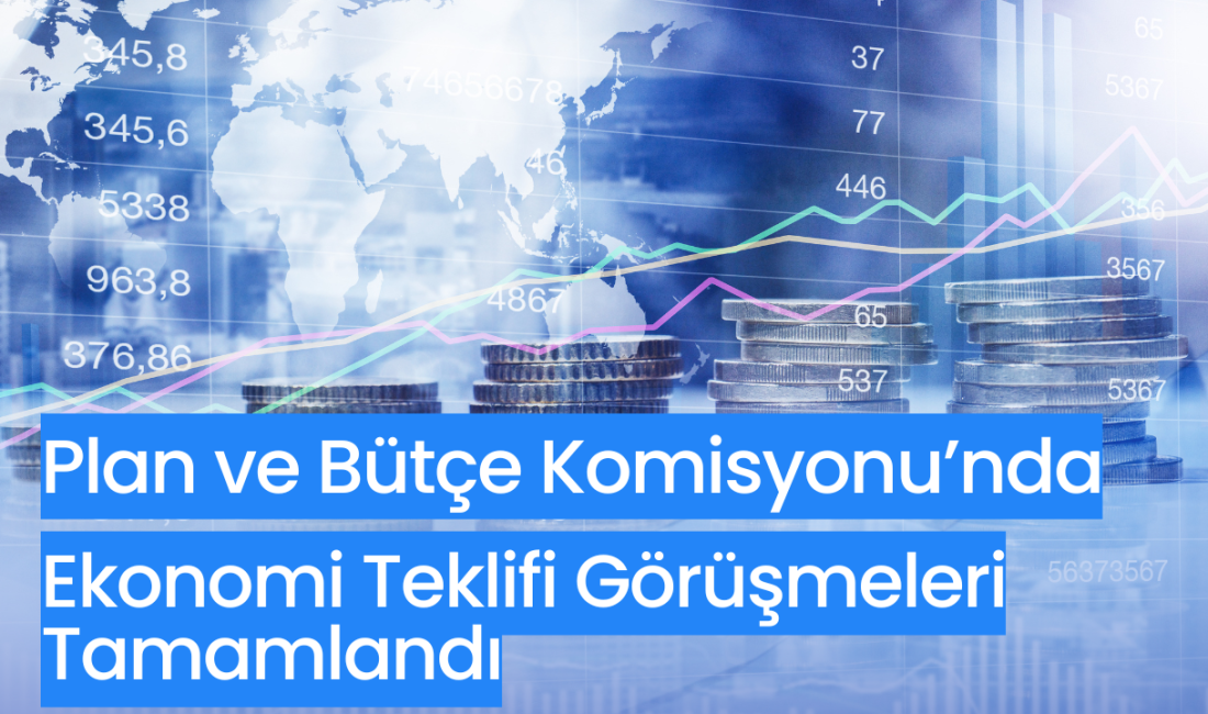 TBMM Plan ve Bütçe Komisyonu, ekonomiye yönelik düzenlemeleri de içeren